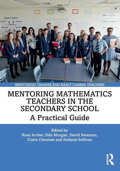 Mentoring Mathematics Teachers in the Secondary School, Rosa Archer ; Sian (University of Manchester) Morgan ; David Swanson - Paperback - 9780367361372