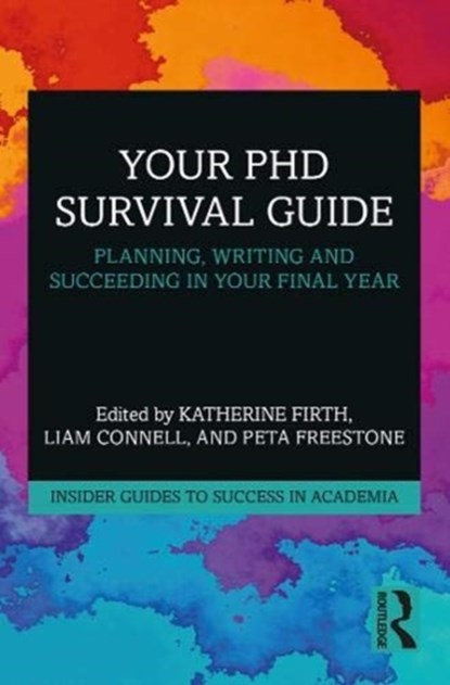 Your PhD Survival Guide, KATHERINE (UNIVERSITY OF MELBOURNE,  Australia) Firth ; Liam Connell ; Peta Freestone - Paperback - 9780367361846