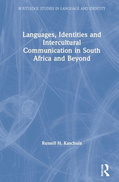 Languages, Identities and Intercultural Communication in South Africa and Beyond, RUSSELL H (RHODES UNIVERSITY,  South Africa) Kaschula - Gebonden - 9780367364342