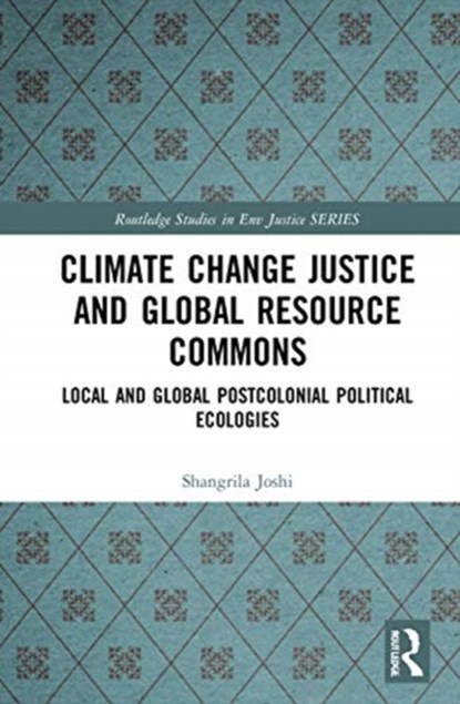 Climate Change Justice and Global Resource Commons, Shangrila Joshi - Gebonden - 9780367364557
