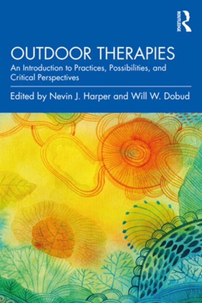 Outdoor Therapies, NEVIN J. (UNIVERSITY OF VICTORIA,  British Columbia, Canada) Harper ; Will W. (Charles Sturt University, New South Wales, Australia) Dobud - Paperback - 9780367365707