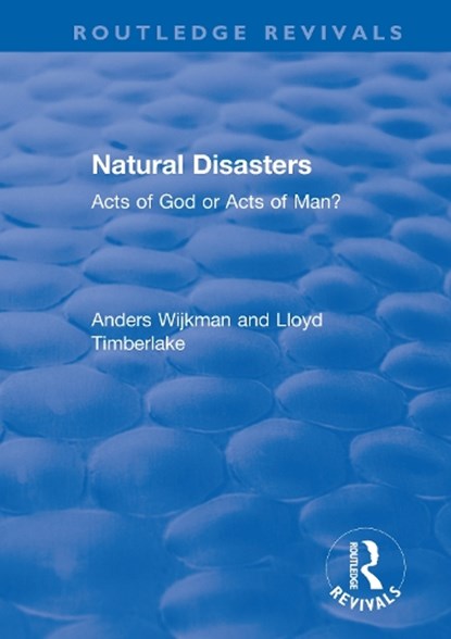 Natural Disasters, ANDERS (STOCKHOLM ENVIRONMENT INSTITUTE,  Sweden) Wijkman ; Lloyd Timberlake - Paperback - 9780367369330