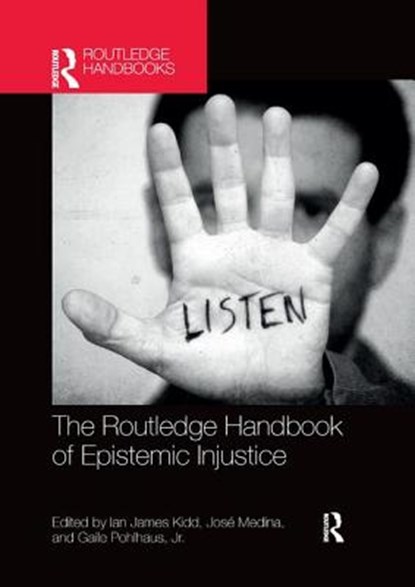 The Routledge Handbook of Epistemic Injustice, IAN JAMES KIDD ; JOSE MEDINA ; JR.,  Gaile Pohlhaus - Paperback - 9780367370633