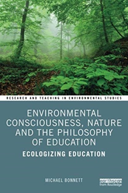 Environmental Consciousness, Nature and the Philosophy of Education, Michael Bonnett - Paperback - 9780367373443