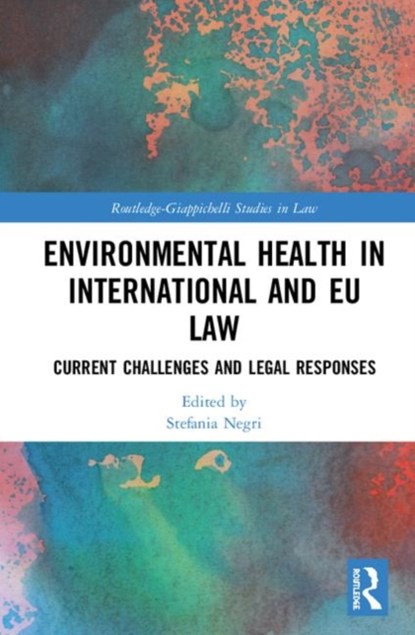 Environmental Health in International and EU Law, Stefania Negri - Gebonden - 9780367374891
