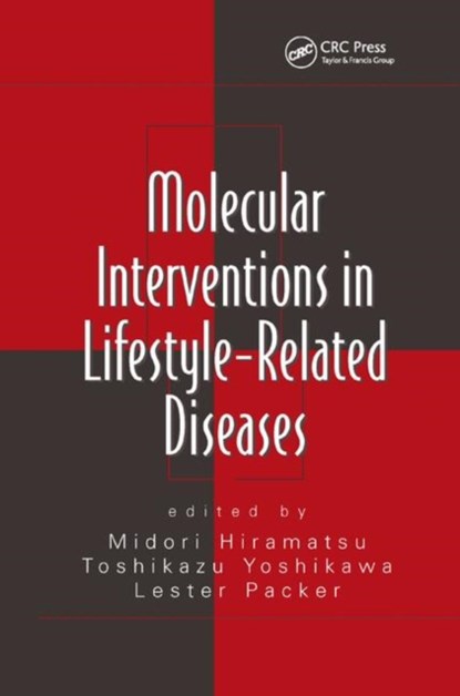 Molecular Interventions in Lifestyle-Related Diseases, MIDORI HIRAMATSU ; TOSHIKAZU (KYOTO PREFECTURAL UNIVERSITY OF MEDICINE,  Japan) Yoshikawa - Paperback - 9780367391683