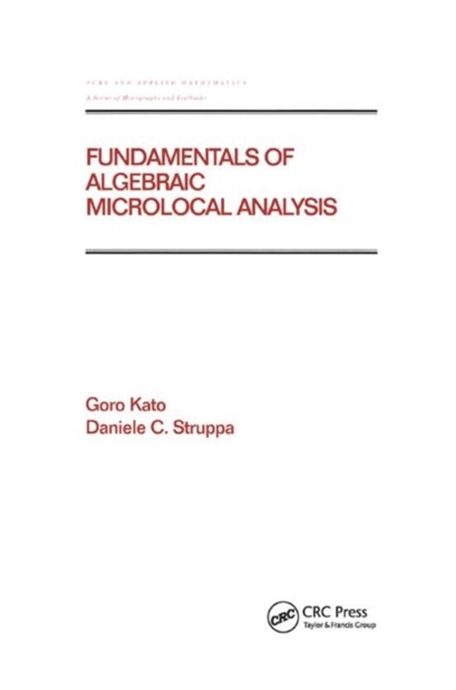 Fundamentals of Algebraic Microlocal Analysis, Goro Kato ; Daniele C Struppa - Paperback - 9780367400002