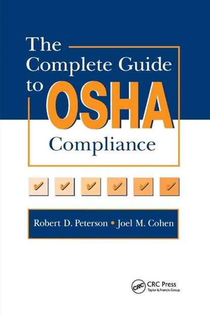 The Complete Guide to OSHA Compliance, Joel M. Cohen ; Robert D. Peterson - Paperback - 9780367401467