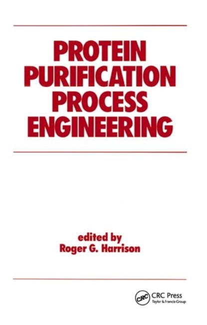 Protein Purification Process Engineering, ROGER (NORMAN,  Oklahoma, USA) Harrison - Paperback - 9780367402259