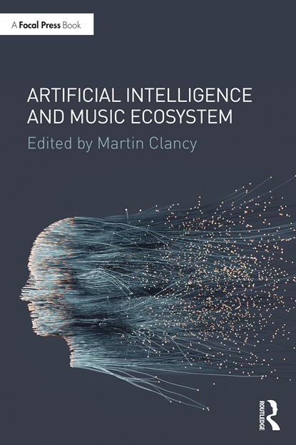 Artificial Intelligence and Music Ecosystem, Martin Clancy - Paperback - 9780367405779