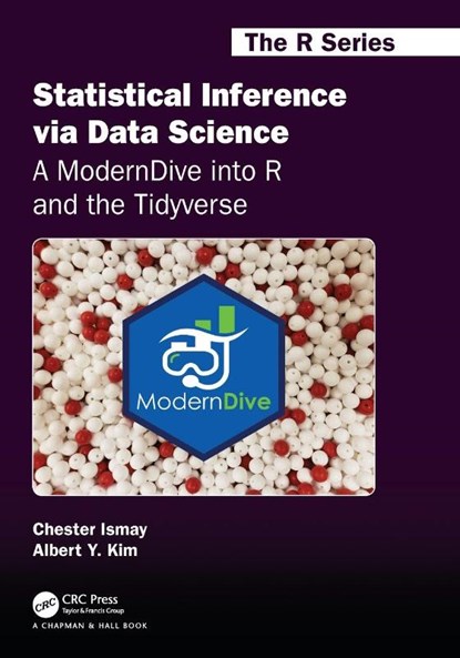 Statistical Inference via Data Science: A ModernDive into R and the Tidyverse, Michael (University of Nottingham Clifford - Paperback - 9780367409821