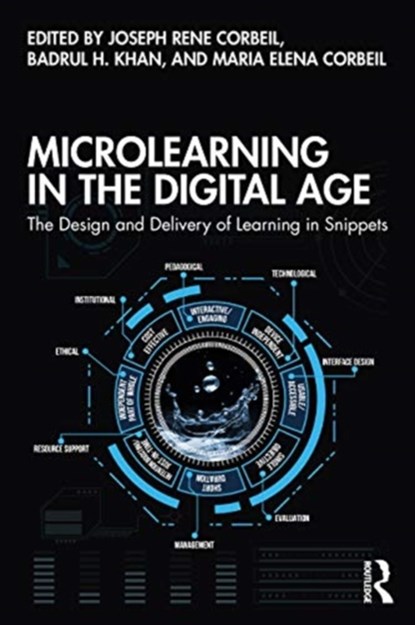 Microlearning in the Digital Age, JOSEPH RENE CORBEIL ; BADRUL H. (MCWEADON EDUCATION,  USA) Khan ; Maria Elena Corbeil - Paperback - 9780367410513