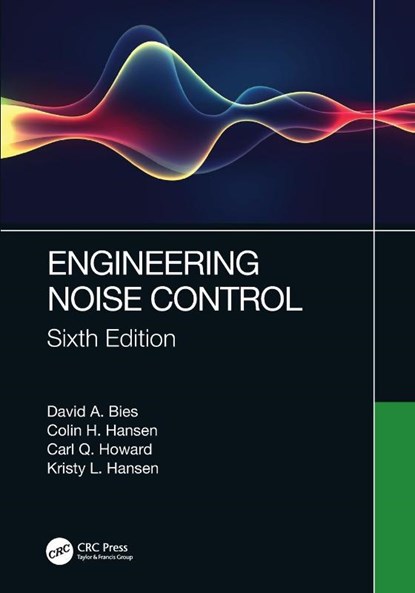 Engineering Noise Control, David A. (University of Adelaide Bies ; Colin H. (University of Adelaide Hansen ; Carl Q. (The University of Adelaide Howard ; Kristy L. (Finders University Hansen - Paperback - 9780367414788