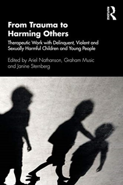From Trauma to Harming Others, Ariel Nathanson ; Graham Music ; Janine Sternberg - Paperback - 9780367415570