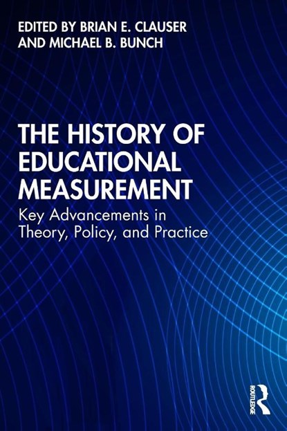 The History of Educational Measurement, Brian E. Clauser ; Michael B. Bunch - Paperback - 9780367415754