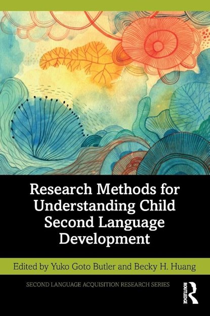 Research Methods for Understanding Child Second Language Development, Yuko Goto Butler ; Becky H. Huang - Paperback - 9780367417017
