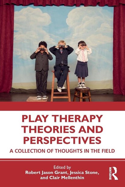 Play Therapy Theories and Perspectives, Robert Jason Grant ; Jessica (Virtual Sandtray Stone ; Clair Mellenthin - Paperback - 9780367418373
