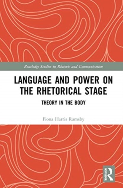 Language and Power on the Rhetorical Stage, Fiona Harris Ramsby - Gebonden - 9780367421847