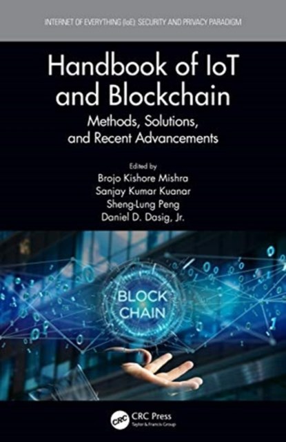 Handbook of IoT and Blockchain, BROJO KISHORE (DEPT. OF CSE,  GIET University, India) Mishra ; Sanjay Kumar (Professor, Dept. of CSE, GIET University, India) Kuanar ; Sheng-Lung (National Taipei University of Business, Taiwan) Peng ; Jr., Daniel D. (Associate Professor, Electrical and Computer Engineering, De La Salle University,  - Gebonden - 9780367422455