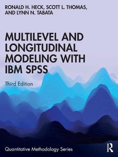 Multilevel and Longitudinal Modeling with IBM SPSS, Ronald H. (University of Hawaii Heck ; Scott L. (University of Vermont Thomas ; Lynn N. (University of Hawaii Tabata - Paperback - 9780367424619