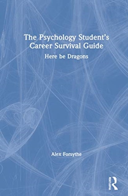 The Psychology Student's Career Survival Guide, Alex Forsythe - Gebonden - 9780367424800