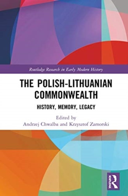 The Polish-Lithuanian Commonwealth, ANDRZEJ (JAGIELLONIAN UNIVERSITY,  Poland) Chwalba ; Krzysztof (Jagiellonian University, Poland) Zamorski - Gebonden - 9780367424978