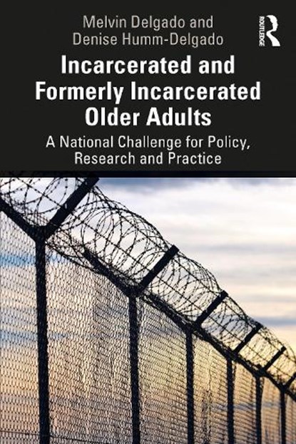 Incarcerated and Formerly Incarcerated Older Adults, Melvin Delgado ; Denise Humm-Delgado - Paperback - 9780367425210