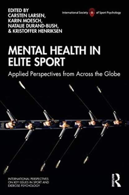 Mental Health in Elite Sport, Carsten Larsen ; Karin Moesch ; Natalie Durand-Bush ; Kristoffer Henriksen - Paperback - 9780367427689