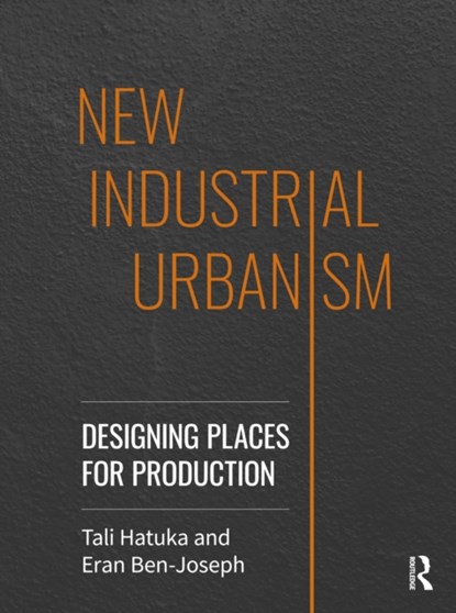 New Industrial Urbanism, Tali Hatuka ; Eran Ben-Joseph - Paperback - 9780367427719