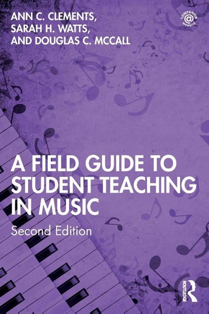 A Field Guide to Student Teaching in Music, Ann C. (Pennsylvania State University Clements ; Sarah H. Watts ; Douglas C. McCall - Paperback - 9780367428518