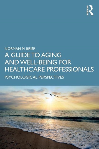 A Guide to Aging and Well-Being for Healthcare Professionals, Norman M. (Albert Einstein College of Medicine Brier - Paperback - 9780367430498