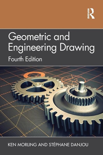Geometric and Engineering Drawing, Ken Morling ; Stephane (Rhine-Waal University of Applied Sciences Danjou - Paperback - 9780367431235