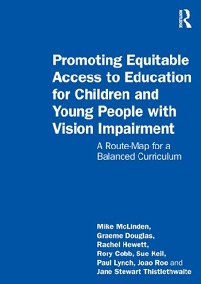 Promoting Equitable Access to Education for Children and Young People with Vision Impairment, Mike Mclinden ; Graeme Douglas ; Rachel Hewett ; Rory Cobb ; Sue Keil ; Paul Lynch ; Joao Roe ; Jane Stewart Thistlethwaite - Paperback - 9780367432997