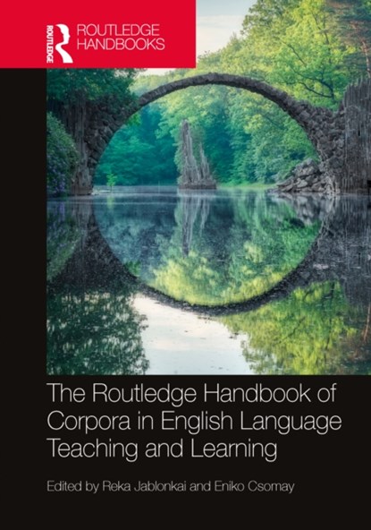 The Routledge Handbook of Corpora and English Language Teaching and Learning, Reka R. Jablonkai ; Eniko Csomay - Gebonden - 9780367433956