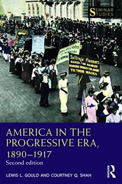 America in the Progressive Era, 1890–1917, Lewis L. Gould ; Courtney Q. Shah - Paperback - 9780367434908