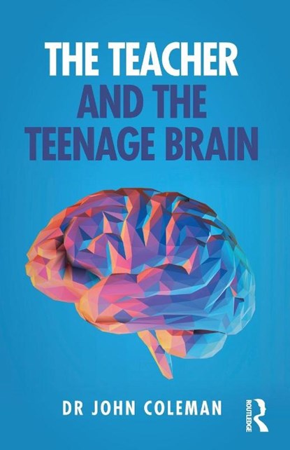 The Teacher and the Teenage Brain, John (Oxford University Coleman - Paperback - 9780367435813
