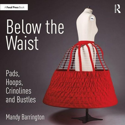 Below the Waist: Pads, Hoops, Crinolines and Bustles, Mandy (Senior Lecturer Barrington - Paperback - 9780367438098