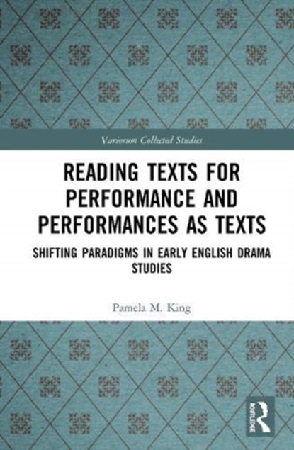 Reading Texts for Performance and Performances as Texts, Pamela M. King - Gebonden - 9780367441180