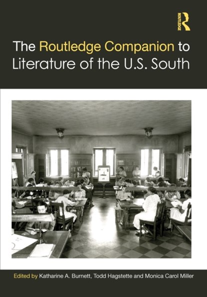 The Routledge Companion to Literature of the U.S. South, Katharine A. Burnett ; Todd Hagstette ; Monica Carol Miller - Gebonden - 9780367444655