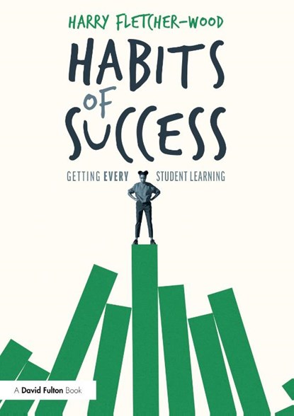 Habits of Success: Getting Every Student Learning, Harry (Institute for Teaching Fletcher-Wood - Paperback - 9780367444952