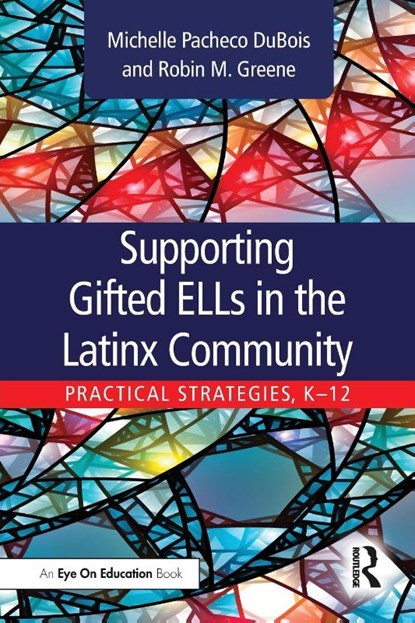 Supporting Gifted ELLs in the Latinx Community, Michelle DuBois ; Robin Greene - Paperback - 9780367456931