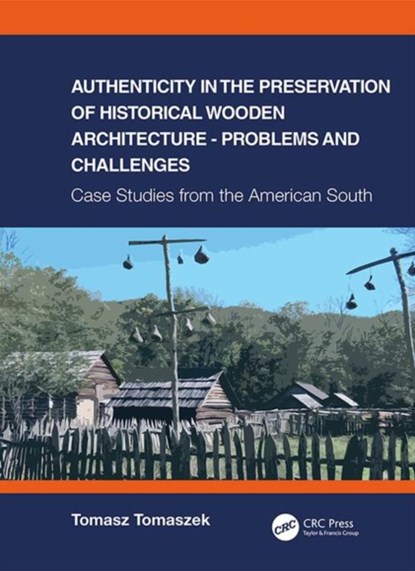 Authenticity in the Preservation of Historical Wooden Architecture - Problems and Challenges, Tomasz Tomaszek - Gebonden - 9780367461638