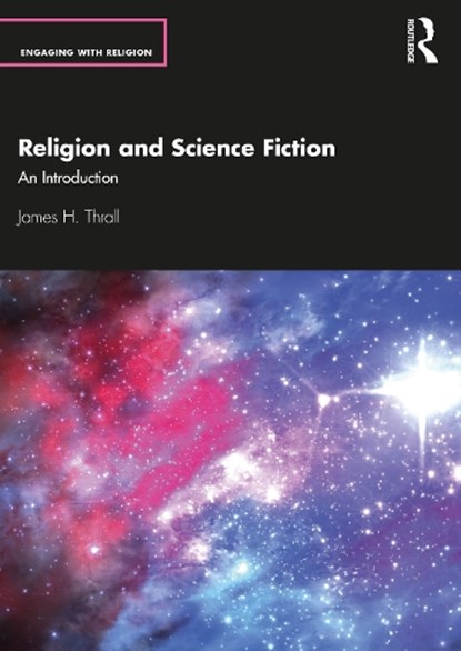 Religion and Science Fiction, JAMES H.,  M.D. Thrall - Paperback - 9780367465100