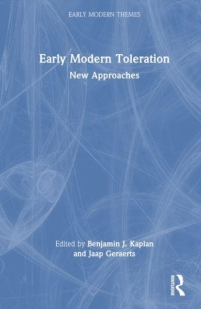 Early Modern Toleration, Benjamin J. (University College London Kaplan ; Jaap Geraerts - Gebonden - 9780367467081