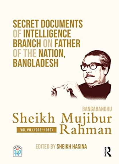 Secret Documents of Intelligence Branch on Father of The Nation, Bangladesh: Bangabandhu Sheikh Mujibur Rahman, Sheikh Hasina - Gebonden - 9780367468071