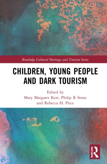 Children, Young People and Dark Tourism, Mary Margaret Kerr ; Philip R Stone ; Rebecca H. Price - Gebonden - 9780367469429