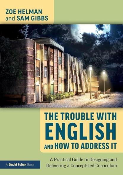 The Trouble with English and How to Address It, Zoe Helman ; Sam Gibbs - Paperback - 9780367470647