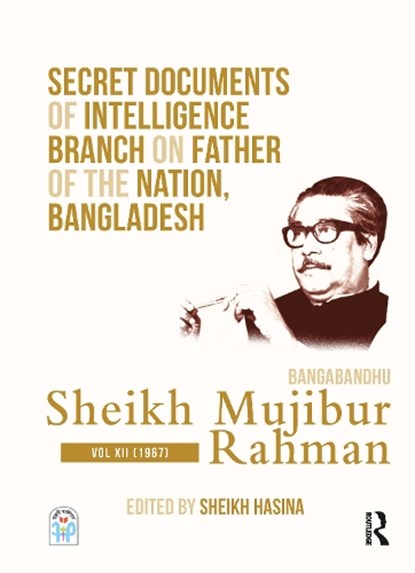 Secret Documents of Intelligence Branch on Father of The Nation, Bangladesh: Bangabandhu Sheikh Mujibur Rahman, Sheikh Hasina - Gebonden - 9780367471262