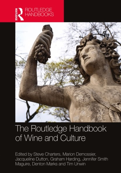 The Routledge Handbook of Wine and Culture, STEVE CHARTERS ; MARION DEMOSSIER ; JACQUELINE DUTTON ; GRAHAM HARDING ; JENNIFER (UNIVERSITY OF LEICESTER,  UK) Smith Maguire ; Denton Marks ; Tim Unwin - Gebonden - 9780367472900
