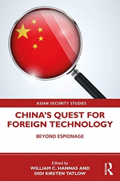 China's Quest for Foreign Technology, WILLIAM C. (GEORGETOWN UNIVERSITY,  Washington DC) Hannas ; Didi Kirsten Tatlow - Paperback - 9780367473570